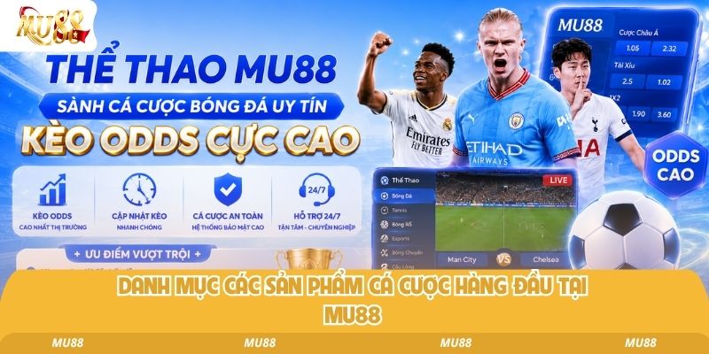 Danh mục các sản phẩm cá cược hàng đầu tại Mu88
