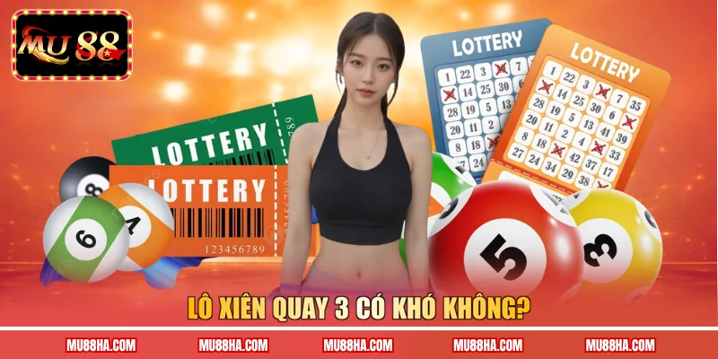 Lô xiên quay 3 là gì cách chơi