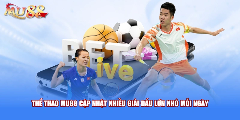 Thể thao mu88 cập nhật nhiều giải đấu